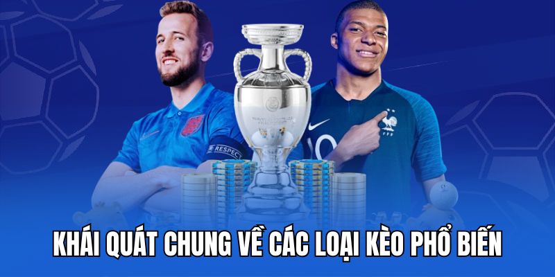 Khái quát chung về các loại kèo phổ biến
