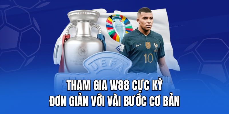 Tham gia W88 cực kỳ đơn giản với vài bước cơ bản