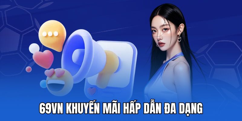 69vn khuyến mãi hấp dẫn đa dạng