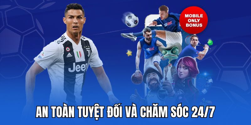 An toàn tuyệt đối và chăm sóc 24/7