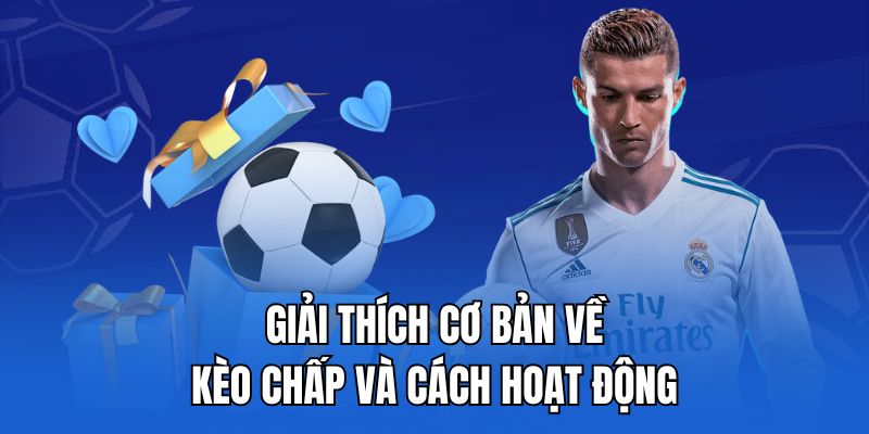 Giải thích cơ bản về kèo chấp và cách hoạt động