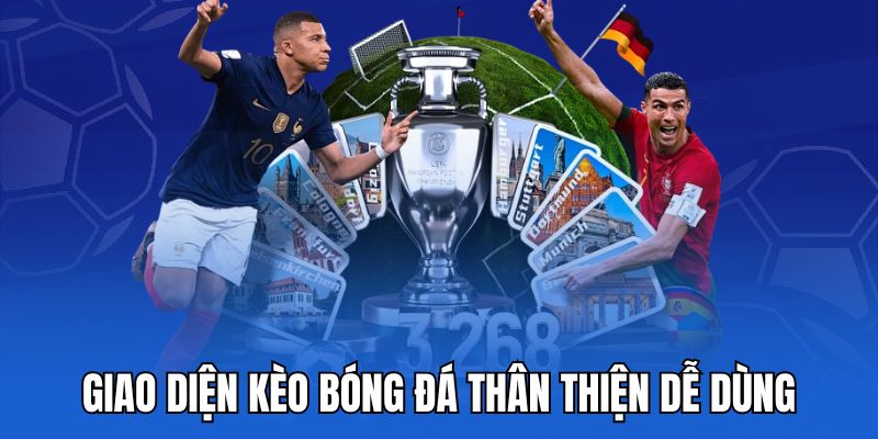 Giao diện kèo bóng đá thân thiện dễ dùng