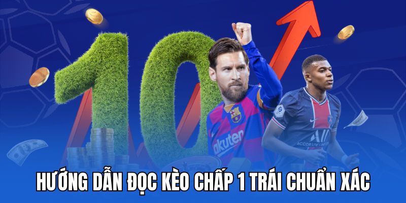 Hướng dẫn đọc kèo chấp 1 trái chuẩn xác