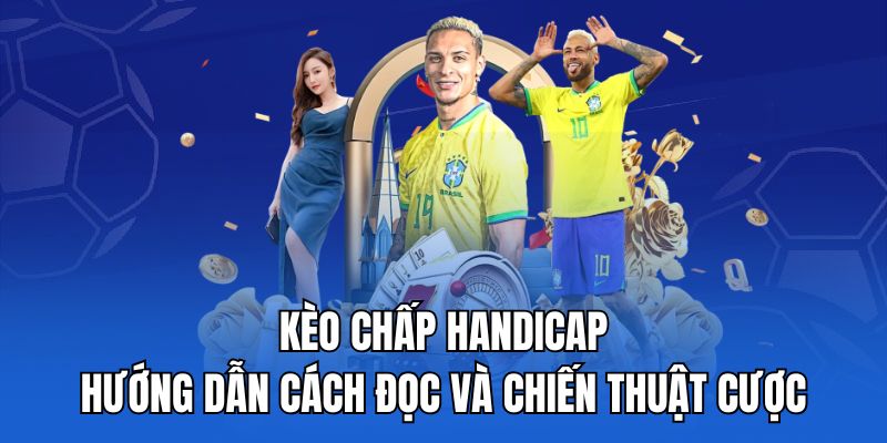 Hiểu rõ kèo giúp cược chính xác hơn