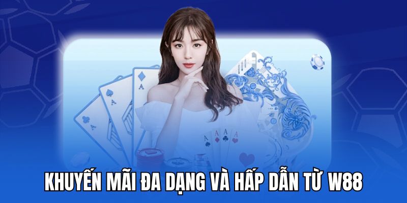 Khuyến mãi đa dạng và hấp dẫn từ W88