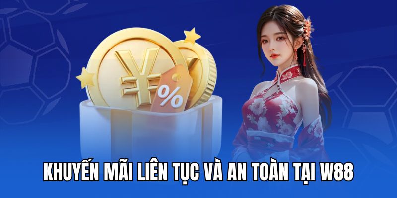 Khuyến mãi liên tục và an toàn tại W88