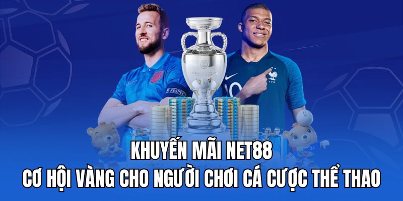 Khuyến mãi Net88 - cơ hội vàng cho người chơi cá cược thể thao