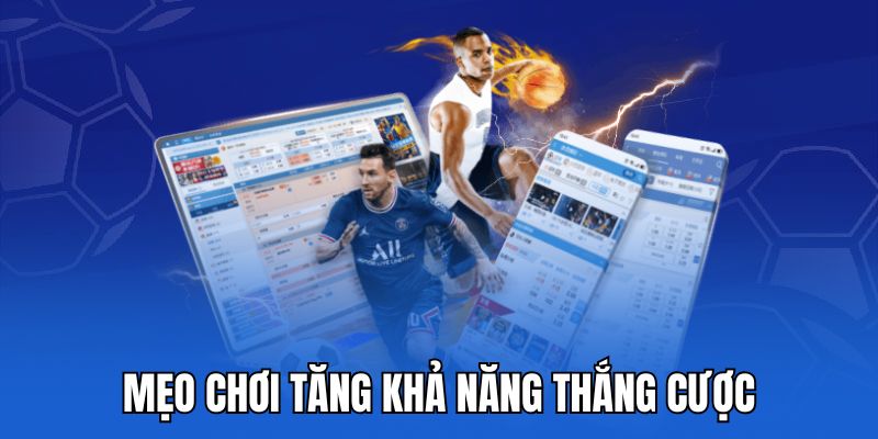 Mẹo chơi tăng khả năng thắng cược