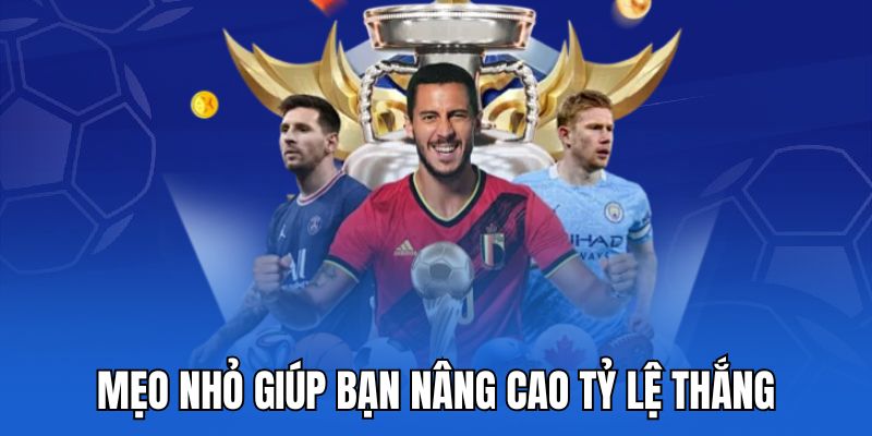 Mẹo nhỏ giúp bạn nâng cao tỷ lệ thắng