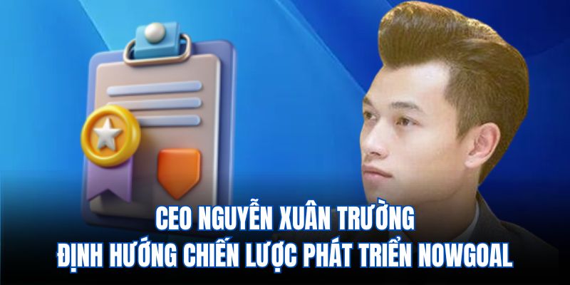 Con đường thành công của Nguyễn Xuân Trường