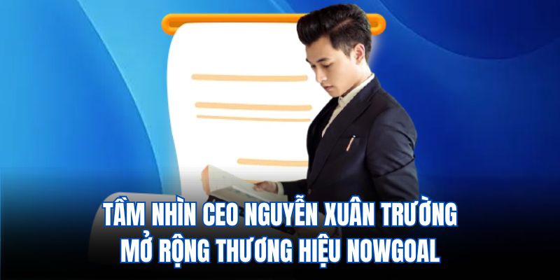 Bài học thành công từ Nguyễn Xuân Trường